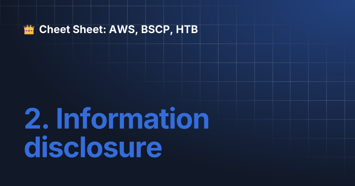 2. Information disclosure | Cheet Sheet: AWS, BSCP, HTB